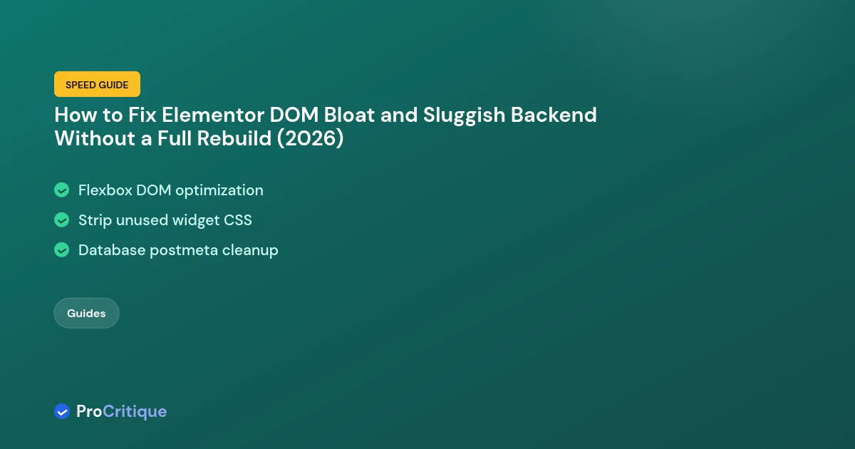 How to Fix Elementor DOM Bloat and Sluggish Backend Without a Full Rebuild (2026)